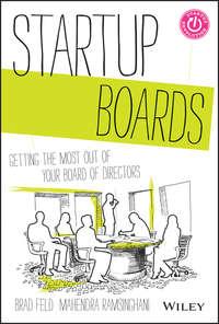 Startup Boards. Getting the Most Out of Your Board of Directors - Brad Feld