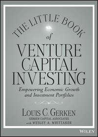 The Little Book of Venture Capital Investing. Empowering Economic Growth and Investment Portfolios - Wesley Whittaker