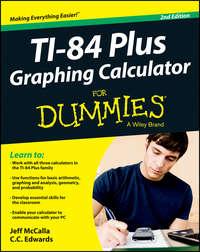 Ti-84 Plus Graphing Calculator For Dummies - Jeff McCalla