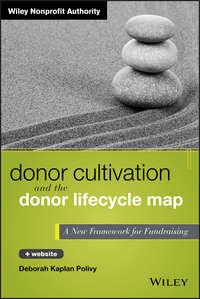 Donor Cultivation and the Donor Lifecycle Map. A New Framework for Fundraising - Deborah Polivy