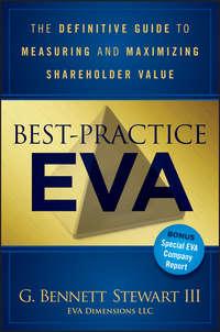 Best-Practice EVA. The Definitive Guide to Measuring and Maximizing Shareholder Value - Bennett Stewart