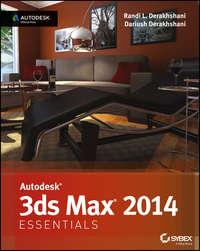 Autodesk 3ds Max 2014 Essentials. Autodesk Official Press - Dariush Derakhshani