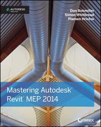 Mastering Autodesk Revit MEP 2014. Autodesk Official Press - Don Bokmiller