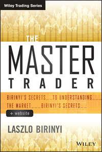 The Master Trader. Birinyis Secrets to Understanding the Market - Laszlo Birinyi