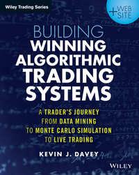 Building Algorithmic Trading Systems. A Traders Journey From Data Mining to Monte Carlo Simulation to Live Trading - Kevin Davey