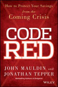 Code Red. How to Protect Your Savings From the Coming Crisis, John  Mauldin аудиокнига. ISDN28272597