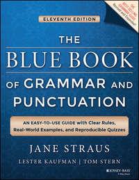 The Blue Book of Grammar and Punctuation. An Easy-to-Use Guide with Clear Rules, Real-World Examples, and Reproducible Quizzes, Jane  Straus audiobook. ISDN28272624