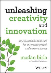 Unleashing Creativity and Innovation. Nine Lessons from Nature for Enterprise Growth and Career Success, Madan  Birla audiobook. ISDN28272660