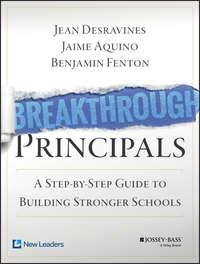 Breakthrough Principals. A Step-by-Step Guide to Building Stronger Schools, Jean  Desravines аудиокнига. ISDN28272714