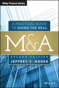 M&A. A Practical Guide to Doing the Deal - Jeffrey Hooke
