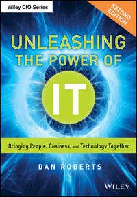 Unleashing the Power of IT. Bringing People, Business, and Technology Together, Dan  Roberts książka audio. ISDN28272849