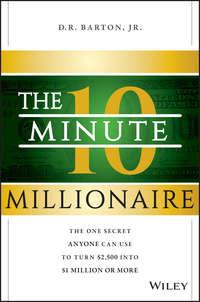 The 10-Minute Millionaire. The One Secret Anyone Can Use to Turn $2,500 into $1 Million or More,  аудиокнига. ISDN28273092