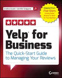 Yelp for Business. The Quick-Start Guide to Managing Your Reviews - Jennifer Grappone