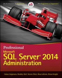 Professional Microsoft SQL Server 2014 Administration, Brian  Knight Hörbuch. ISDN28273173