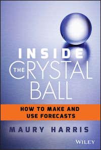 Inside the Crystal Ball. How to Make and Use Forecasts, Maury  Harris аудиокнига. ISDN28273272