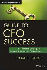 Guide to CFO Success. Leadership Strategies for Corporate Financial Professionals, Samuel  Dergel książka audio. ISDN28273326