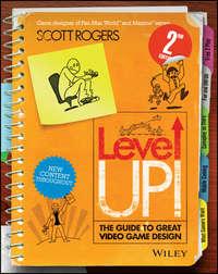 Level Up! The Guide to Great Video Game Design, Scott  Rogers аудиокнига. ISDN28273380