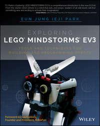 Exploring LEGO Mindstorms EV3. Tools and Techniques for Building and Programming Robots - Eun Park