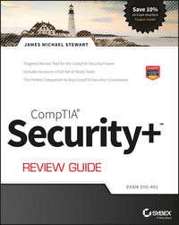 CompTIA Security+ Review Guide. Exam SY0-401 - James Stewart