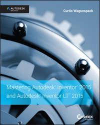 Mastering Autodesk Inventor 2015 and Autodesk Inventor LT 2015. Autodesk Official Press, Curtis  Waguespack audiobook. ISDN28273641