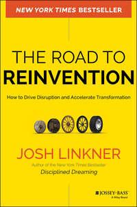 The Road to Reinvention. How to Drive Disruption and Accelerate Transformation, Josh  Linkner аудиокнига. ISDN28273650