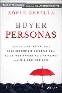 Buyer Personas. How to Gain Insight into your Customers Expectations, Align your Marketing Strategies, and Win More Business, Adele  Revella książka audio. ISDN28274289
