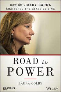 Road to Power. How GMs Mary Barra Shattered the Glass Ceiling, Laura  Colby аудиокнига. ISDN28274451