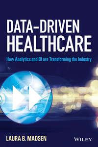 Data-Driven Healthcare. How Analytics and BI are Transforming the Industry,  аудиокнига. ISDN28274478