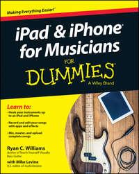 iPad and iPhone For Musicians For Dummies, Mike  Levine аудиокнига. ISDN28274676