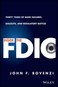 Inside the FDIC. Thirty Years of Bank Failures, Bailouts, and Regulatory Battles - John Bovenzi