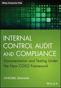 Internal Control Audit and Compliance. Documentation and Testing Under the New COSO Framework, Lynford  Graham audiobook. ISDN28274739