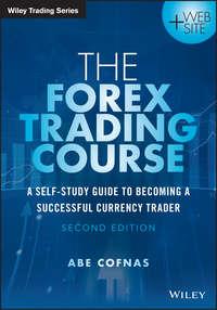 The Forex Trading Course. A Self-Study Guide to Becoming a Successful Currency Trader, Abe  Cofnas audiobook. ISDN28274757