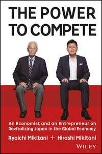 The Power to Compete. An Economist and an Entrepreneur on Revitalizing Japan in the Global Economy,  audiobook. ISDN28274784