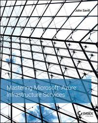 Mastering Microsoft Azure Infrastructure Services, John  Savill Hörbuch. ISDN28274811