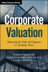Corporate Valuation. Measuring the Value of Companies in Turbulent Times - Mario Massari