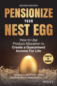 Pensionize Your Nest Egg. How to Use Product Allocation to Create a Guaranteed Income for Life,  audiobook. ISDN28275054