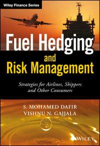 Fuel Hedging and Risk Management. Strategies for Airlines, Shippers and Other Consumers,  аудиокнига. ISDN28275081
