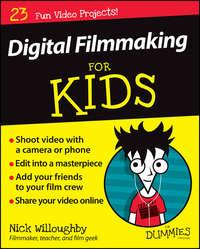 Digital Filmmaking For Kids For Dummies, Nick  Willoughby książka audio. ISDN28275090