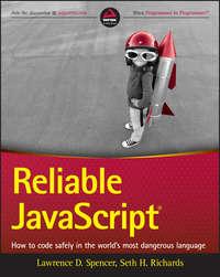 Reliable JavaScript. How to Code Safely in the Worlds Most Dangerous Language,  Hörbuch. ISDN28275117