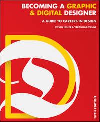 Becoming a Graphic and Digital Designer. A Guide to Careers in Design - Steven Heller