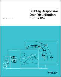 Building Responsive Data Visualization for the Web, Bill  Hinderman audiobook. ISDN28275549