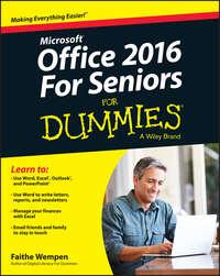 Office 2016 For Seniors For Dummies - Faithe Wempen