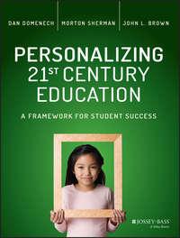Personalizing 21st Century Education. A Framework for Student Success, Dan  Domenech аудиокнига. ISDN28275702