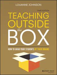 Teaching Outside the Box. How to Grab Your Students By Their Brains - LouAnne Johnson