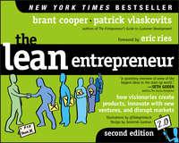 The Lean Entrepreneur. How Visionaries Create Products, Innovate with New Ventures, and Disrupt Markets - Eric Ries