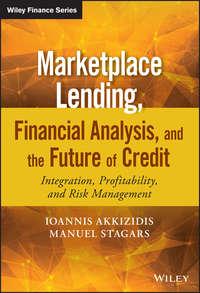 Marketplace Lending, Financial Analysis, and the Future of Credit. Integration, Profitability, and Risk Management - Ioannis Akkizidis