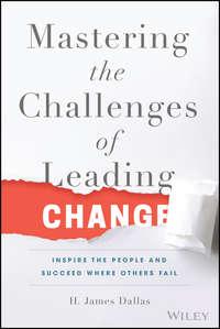 Mastering the Challenges of Leading Change. Inspire the People and Succeed Where Others Fail,  аудиокнига. ISDN28275918