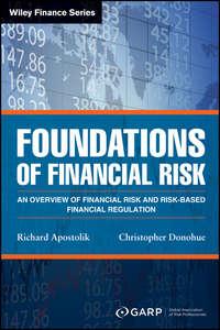 Foundations of Financial Risk. An Overview of Financial Risk and Risk-based Financial Regulation, Richard  Apostolik książka audio. ISDN28275981