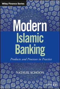 Modern Islamic Banking. Products and Processes in Practice - Natalie Schoon