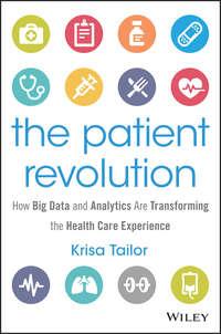 The Patient Revolution. How Big Data and Analytics Are Transforming the Health Care Experience, Krisa  Tailor Hörbuch. ISDN28276287